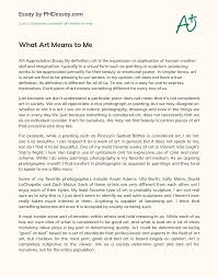 What Art Means To Me Phdessay Com From viewing many of the examples which use widely different approaches, you can see how individual artists use general and identifiable styles to communicate their ideas.