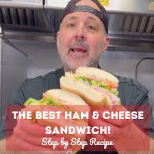 The Best Ham and Cheese Sandwich: Step by Step Recipe