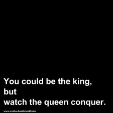 You Can Be The King But Watch The Queen Conquer You Could Be The King But Watch The Queen Conquer Nicki Minaj Pull Quotes Queen King