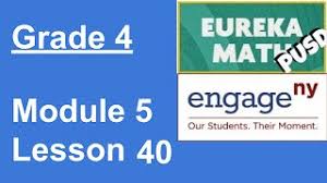 Grade 4 module 6 hw solutions updated 3/19/2018.pdf. Eureka Math Grade 4 Module 5 Lesson 40 Youtube