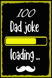 Then right then in that moment some jerk near you cracks one of the dumbest jokes you've heard in years and instead of finally going off the deep end you that's the kind of jokes you're about to read. 100 Dad Jokes The 100 Dad Jokes That Will Actually Make You Laugh Best And Hilarious Dad Jokes Cheesy And Really Terrible Publish Jozef 9781651033654 Amazon Com Books