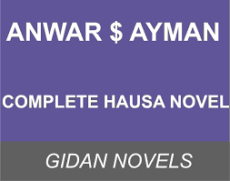 Jin dadi sabo part 9. Anwar Ayman Complete Hausa Noves World Gidan Novels Hausa Novels