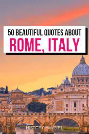 50 Eternally Beautiful Rome Quotes From Literature History Travel