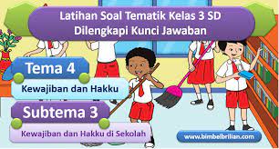 Tentu kita tahu bahwa pada semester 1 ini kelas 4 ada 5 tema yakni tema 1 indahnya kebersamaan tema 2 berhemat energi tema 3. Soal Tema 4 Kelas 3 Sd Subtema 2 Kewajiban Dan Hakku Di Sekolah Dan Kunci Jawaban Bimbel Brilian
