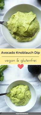 Avocado Knoblauch Dip Selber Machen Vegane Rezepte Rezept Knoblauch Dip Avocado Rezepte