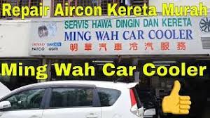 47, jalan dewan sultan sulaiman satu, off jalan tuanku abdul rahman, 50300, kuala lumpur, wp kuala lumpur, chow kit, 50300 kuala. Repair Aircon Kereta Murah Ming Wah Car Cooler Youtube