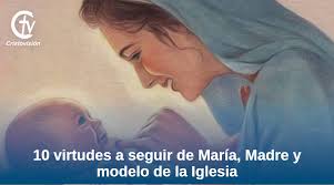 10 virtudes a seguir de María, Madre y modelo de la Iglesia
