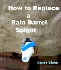 This post has links to products i used to do this next, the rain barrel needs a spigot. Condo Blues How To Replace A Rain Barrel Spigot