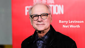 Barry Levinson Net Worth 2025: A Peek Into His Financial Success