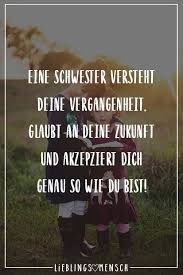 Eine Schwester Versteht Deine Vergangenheit Glaubt An Deine Zukunft Und Akzeptiert Dich Genau So Wie Du Bist Visual Statements Schwester Zitate Spruche Geschwisterliebe Geschwister Zitate