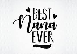 Best Nana Ever Svg Best Grandma Png Graphic By Svg Den Creative Fabrica Nana Svg Png