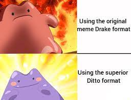 Find and save ditto memes | used when you want to say the same thing in return to someone, but you can't be arsed to type the full thing. Ditto Meme I Made After Watching The Anime Pokemonswordandshield