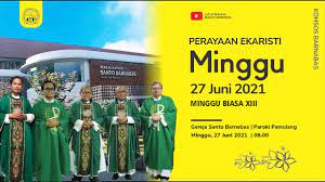 Minggu, 27 juni 2021 | 07:06:10. Live Misa Minggu Biasa Xiii Minggu 27 Juni 2021 Pkl 08 00 Wib Youtube
