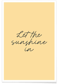 Sunshine duration is a climatological indicator, measuring duration of sunshine in given period (usually, a day or a year) for a given location on earth, typically expressed as an averaged value over several years. Let The Sunshine In Poster Juniqe