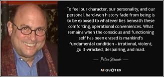 Peter Straub quote: To feel our character, our personality, and our  personal, hard-won...