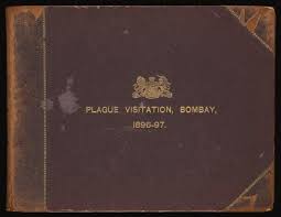 Bombay Plague Visitation, 1896-97 ...