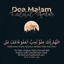اَللَّهُمَّ إنَّكَ عَفُوٌّ كَرِيْمٌ تُحِبُّ الْعَفْوَ فاَعْفُ عَنَّا (ya allah, sesungguhnya engkau dzat maha pengampun lagi maha pemurah, senang pada ampunan, maka ampunilah kami, wahai dzat yang maha pemurah). Bacaan Doa Malam Lailatul Qadar Yang Benar