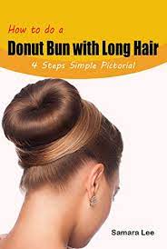You have to tie a pony, place your doughnut bun and precisely take small portions of hairs to pleat them along with the rest hairs, after using all. How To Do A Donut Bun With Long Hair 4 Steps Simple Pictorial English Edition Ebook Lee Samara Amazon De Kindle Shop
