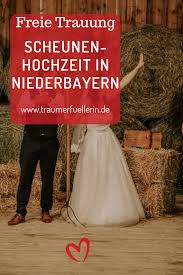 Scheunenhochzeit Perfekte Freie Trauung In Straubing Scheunen Hochzeit Uberraschung Hochzeit Und Hochzeit Zeremonie
