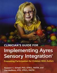 Most of the activities are simple. Clinician S Guide For Implementing Ayres Sensory Integration Promoting Participation For Children With Autism Zoe Mailloux Roseann C Schaaf 9781569003657 Amazon Com Books