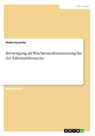 Sie unterstützt existenzgründer*innen und junge unternehmen mit bis zu fünf millionen euro auf dem weg in die selbständigkeit. Borsengang Als Wachstumsfinanzierung Fur Die Fahrstuhlbranche Hansche Robin Amazon De Bucher