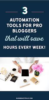 My Top 3 Automation Tools For Bloggers That Will Save You Hours Every Single Week Blog Tips Blogging For Beginners Blogger Tips
