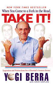 When You Come To A Fork In The Road Take It Inspiration And Wisdom From One Of Baseball S Greatest Heroes Amazon Com Br