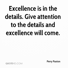 Motivation and inspiration to keep you going. Quotes About Attention To Detail 92 Quotes
