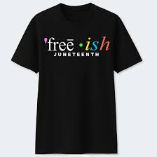 Let's remind the world with this cool design! Free Ish Juneteenth Shirt