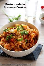 Pressure Cooked Pasta Pasta Made In Pressure Cooker