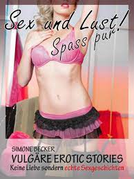 'Vulgäre Erotic Stories - Sex und Lust! Spass pur.' von 'Simone Becker' -  eBook