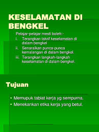 Bengkel mestilah mempunyai susun atur yang baik bagi membolehkan kerja dijalankan bengkel hendaklah sentiasa bersih daripada sebarang sisa kerja seperti serpihan besi dan minyak bagi langkah keselamatan semasa berada di bengkel. Keselamatan Di Bengkel