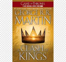Book one (a song of ice and fire illustrated edition) george r. A Clash Of Kings A Song Of Ice And Fire A Game Of Thrones Paperback Book Book Text Song Of Ice And Fire 7 Volumes Png Pngegg
