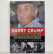 BARRY CRUMP: The Life and Times of a Good Keen Man