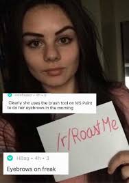 Infact, we have made it as simple as possible for you so you never have a bad hair day again. 3 Top Reasons Why People Ask To Be Roasted On Reddit S R Roastme