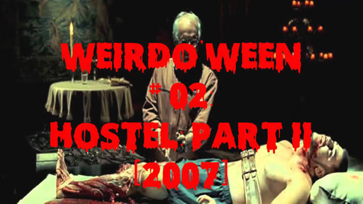 WEIRDO'WEEN #02: HOSTEL Part II [2007] | warrenisweird