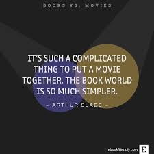 25 Best Quotes Comparing Books And Movies Books Books Vs Movies Best Quotes