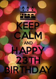 Keep Calm And Happy 23th Birthday Calm Gift Happy 23rd Birthday Name Wallpaper