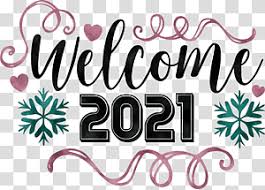 Welcome 2021 Transparent Background Png Cliparts Free Download Hiclipart Free and premium 2021 images, vectors and psd mockups. welcome 2021 transparent background png