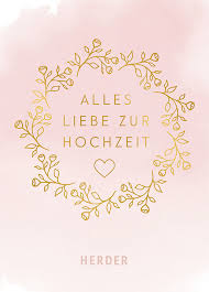 Eine hochzeit ist ein freudiger moment im leben eines paares, der gerne von allen seiten gefeiert wird. Alles Liebe Zur Hochzeit Buch Gebunden Susanne Rademacher