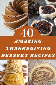Discover several different dessert recipes to delight your holiday guests, including savory cakes, cookies this is my husband's favorite dessert. 40 Amazing Thanksgiving Dessert Recipes My Turn For Us