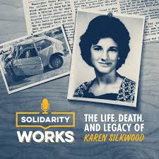 The Life, Death, and Legacy of Karen Silkwood - United Steelworkers