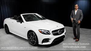 2020 Mercedes Benz Amg E 53 Cabriolet Review From Mercedes Benz Of Scottsdale Youtube