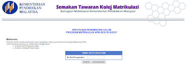 Sudahkah anda buat semakan tawaran matrikulasi ? Semakan Tawaran Kemasukan Ke Kolej Matrikulasi Sesi 2016 2017 Makmal Informasi