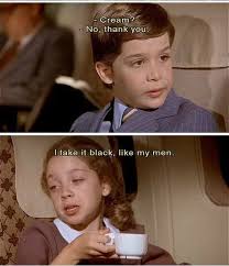 Airplane 1980 I Actually Said This Once When I Was Being Poured Coffee Black Funny Pictures Best Movie Quotes Funny Moments