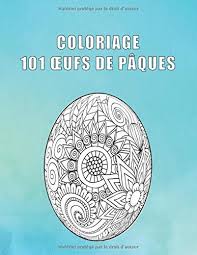 .un oeuf de pâques, mais aussi d'autres symboles de. Coloriage 101 Oeufs De Paques 101 Dessins Antistress A Colorier Pour Les Jeunes Et Les Adultes Cocos De Paques French Edition Leduc Pascaline 9781092871716 Amazon Com Books