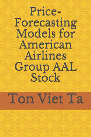 Stock screener for investors and traders, financial visualizations. Buy Price Forecasting Models For American Airlines Group Aal Stock Book Online At Low Prices In India Price Forecasting Models For American Airlines Group Aal Stock Reviews Ratings Amazon In