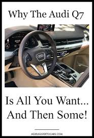 Audi Q7 Luxury Suv Review All You Want And Then Some A Girls Guide To Cars Audi Q7 Luxury Suv Audi
