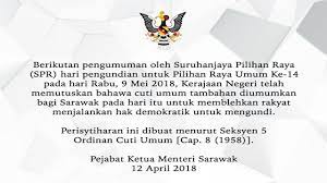 Menjadi persoalan bilakah tarikh parlimen dibubarkan yang pastinya berkait rapat dengan tarikh mengundi pru. Kerajaan Negeri Sarawak Turut Umum 9 Mei Sebagai Cuti Umum Klxpress