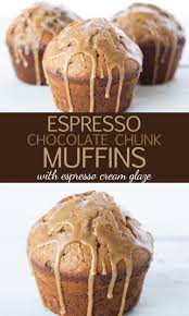 Espresso Chocolate Chunk Muffins With Espresso Cream Glaze Six Clever Sisters Recipe Coffee Muffins Coffee Dessert Baking Recipes